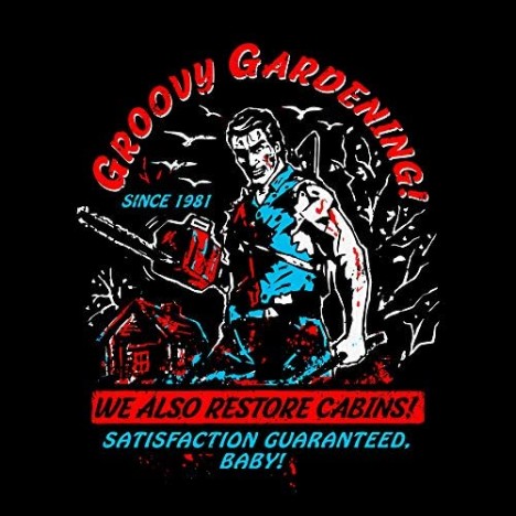 Groovy Gardening Ash Evil Dead Shirt