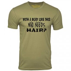 Think Out Loud Apparel with a Body Like This Who Needs Hair Funny T Shirt Bald Humor Tee